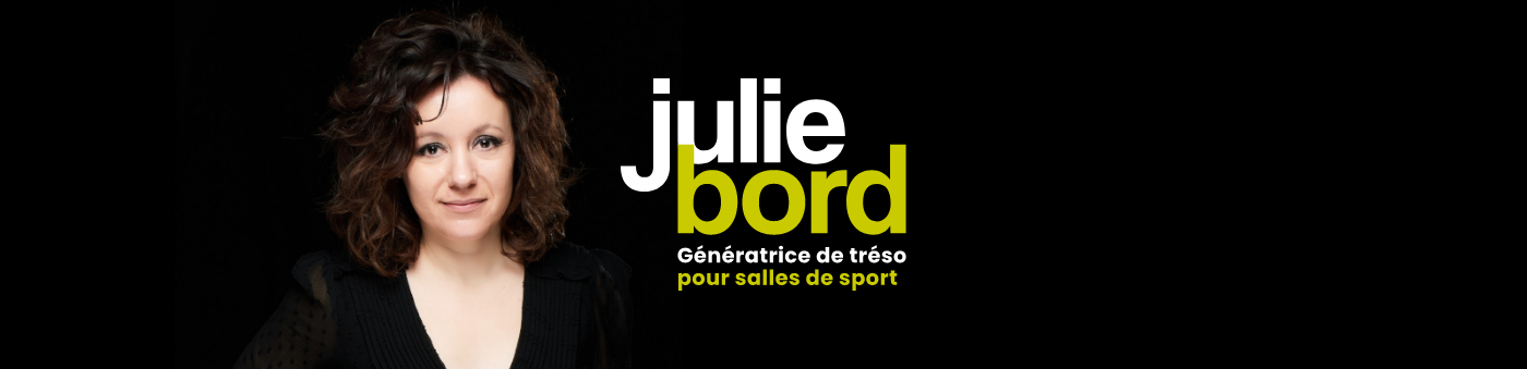 Julie Bord - Génératrice de tréso pour salles de sport